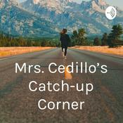 Podcast Mrs. Cedillo’s Catch-up Corner