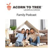 Podcast Acorn to Tree Family Podcast