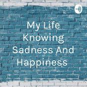 Podcast My Life Knowing Sadness And Happiness
