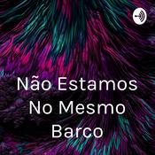 Podcast Não Estamos No Mesmo Barco