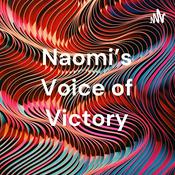 Podcast Naomi’s Voice of Victory