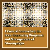 Podcast neuroscienceCME - A Case of Connecting the Dots: Improving Diagnosis and Management of Fibromyalgia