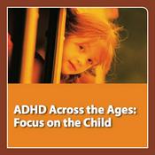 Podcast neuroscienceCME - ADHD Across the Ages: Focus on the Child