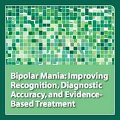 Podcast neuroscienceCME - Bipolar Mania: Improving Recognition, Diagnostic Accuracy, and Evidence-Based Treatment