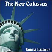 Podcast New Colossus, The by Emma Lazarus (1849 - 1887)