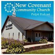 Podcast New Covenant Community Church: Pulpit Podcast