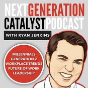 Podcast Next Generation Catalyst Podcast: Millennials / Generation Z / Workplace Trends / Leadership