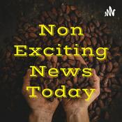 Podcast Non Exciting News Today