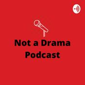 Podcast NOT A DRAMA PODCAST