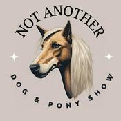 Podcast Not Another Dog and Pony Show