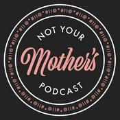 Podcast Not Your Mother's Podcast