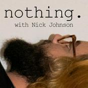 Podcast nothing. with Nick Johnson
