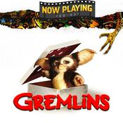 Podcast Now Playing Podcast Presents: The Gremlins Retrospective Series