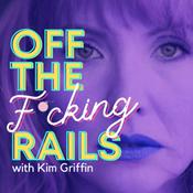 Podcast Off the Fucking Rails with Kim Griffin