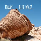 Podcast Okay... but wait.