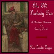 Podcast Old Peabody Pew, The by Kate Douglas Wiggin (1856 - 1923)