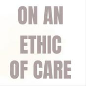 Podcast On an Ethic of Care