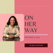 Podcast On Her Way - with Grief and Loss by Beryl Botman