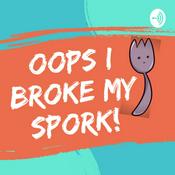 Podcast Oops I Broke My Spork
