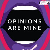 Podcast Opinions Are Mine