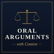 Podcast Oral Arguments, with Context