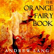 Podcast Orange Fairy Book, The by Andrew Lang (1844 - 1912)