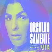 Podcast Orgulhosamente