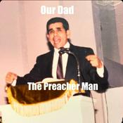 Podcast Our Dad the Preacher Man