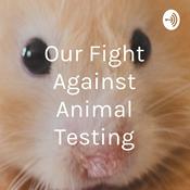 Podcast Our Fight Against Animal Testing
