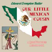 Podcast Our Little Mexican Cousin (Version 2) by Edward Crompton Butler (1853 - )