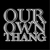 Podcast OUR OWN THANG
