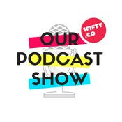 Podcast Our Podcast Show