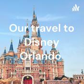 Podcast Our travel to Disney Orlando