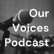 Podcast Our Voices Podcast