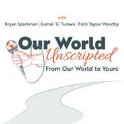 Podcast Our World Unscripted