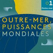 Podcast Outre-mer, puissances mondiales