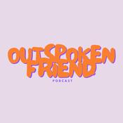 Podcast Outspoken Friend Podcast