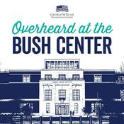 Podcast Overheard at the Bush Center