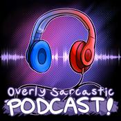 Podcast Overly Sarcastic Podcast