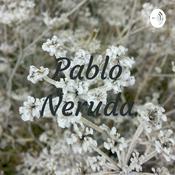 Podcast Pablo Neruda