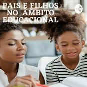 Podcast Pais e filhos no âmbito educacional