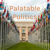 Podcast Palatable Politics