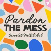 Podcast Pardon the Mess with Scarlet Hiltibidal - Christian Motherhood, Biblical Parenting, Raising Christian Kids