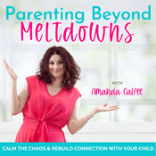 Podcast Parenting Beyond Meltdowns | Neurodivergent, ADHD, ODD, PDA, Defiant, Build Connection, Emotional Regulation, Dysregulated