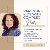 Podcast Parenting Kids with Complex Needs: Support for Families Navigating Neurodiversity, Medical Needs, Learning Disabilities and More