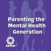 Podcast Parenting the Mental Health Generation