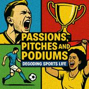 Podcast Passions, Pitches and Podiums Decoding Sports Life