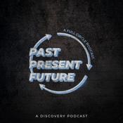 Podcast Past, Present, Future