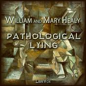 Podcast Pathological Lying, Accusation, and Swindling – A Study in Forensic Psychology by William Healy (1869 - 1963) and  Mary Healy (ca.1867 - ca.1920)