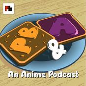 Podcast Pb&amp;A: An Anime Podcast